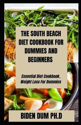 Book cover for The South Beach Diet Cookbook for Dummies and Beginners