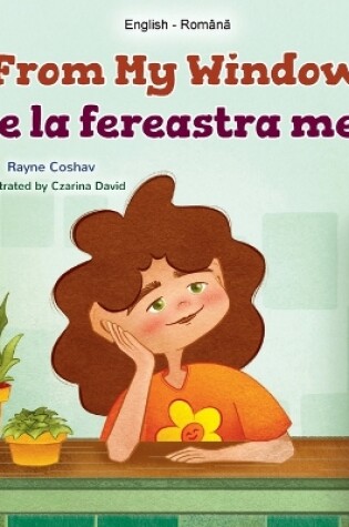 Cover of From My Window (English Romanian Bilingual Kids Book)