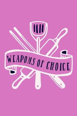 Book cover for Weapons Of Choice
