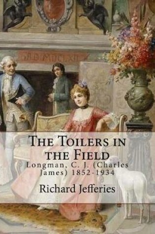 Cover of The Toilers in the Field, By