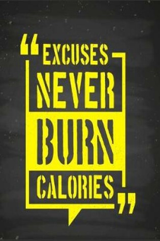 Cover of Excuses Never Burn Calories