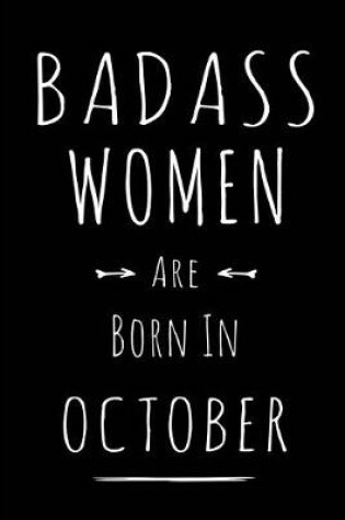 Cover of Badass Women Are Born In October