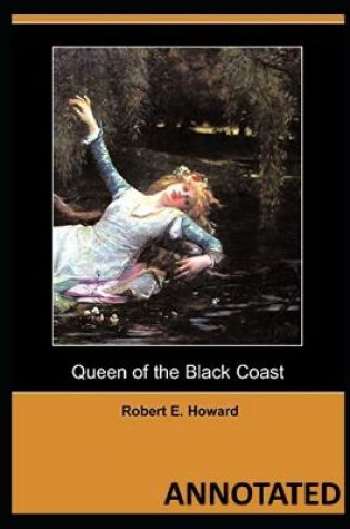 Cover of Queen of the Black Coast ANNOTATED