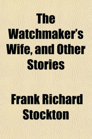 Cover of The Watchmaker's Wife, and Other Stories
