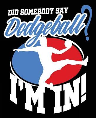 Book cover for Did Somebody Say Dodgeball? I'm In!