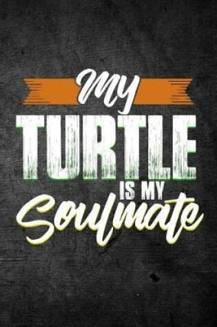 Cover of My Turtle Is My Soulmate