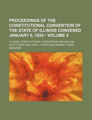 Book cover for Proceedings of the Constitutional Convention of the State of Illinois Convened January 6, 1920 (Volume 4)