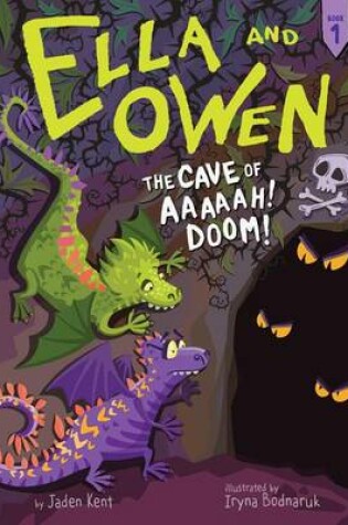 Cover of Ella and Owen 1: The Cave of Aaaaah! Doom!