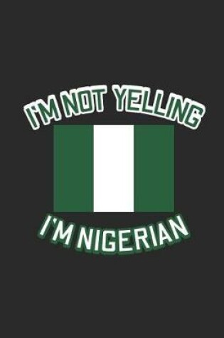Cover of I'm Not Yelling I'm Nigerian