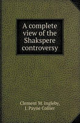 Book cover for A Complete View of the Shakspere Controversy