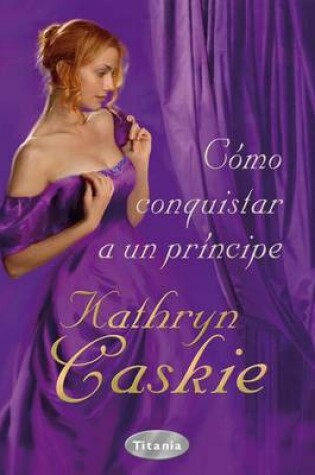 Cover of Como Conquistar A un Principe