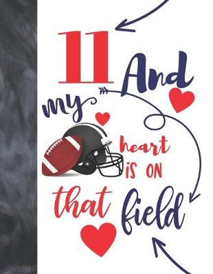 Book cover for 11 And My Heart Is On That Field