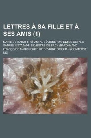 Cover of Lettres a Sa Fille Et a Ses Amis (1 )