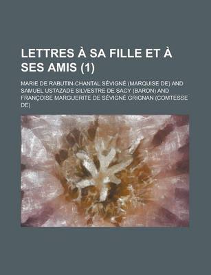 Book cover for Lettres a Sa Fille Et a Ses Amis (1 )