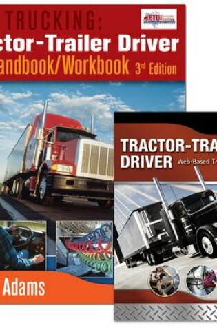 Cover of Trucking: Tractor-trailer Driver Handbook/workbook and Web Based Training (WBT) Course Bundle