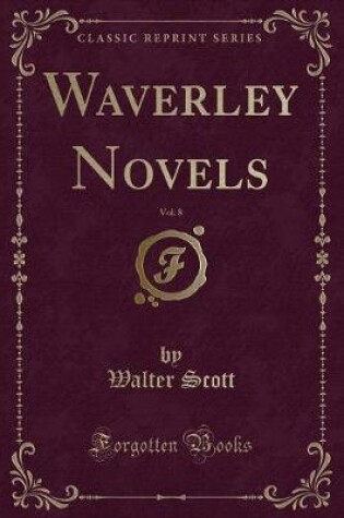 Cover of Waverley Novels, Vol. 8 (Classic Reprint)