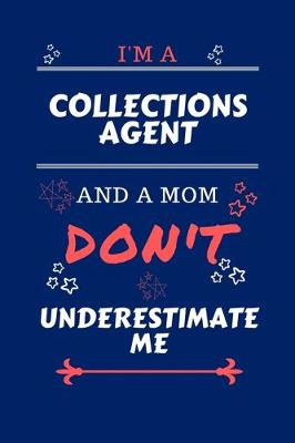 Book cover for I'm A Collections Agent And A Mom Don't Underestimate Me