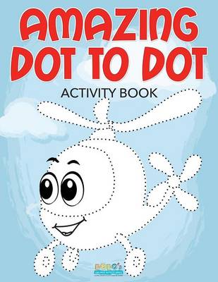 Book cover for Amazing Dot to Dot Activity Book