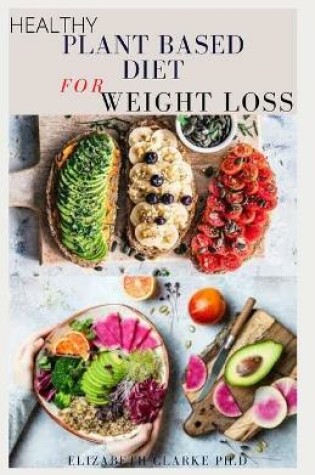 Cover of Healthy Plant Based Diet for Weight Loss