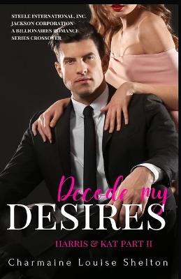 Book cover for Decode My Desires Harris & Kat Part II