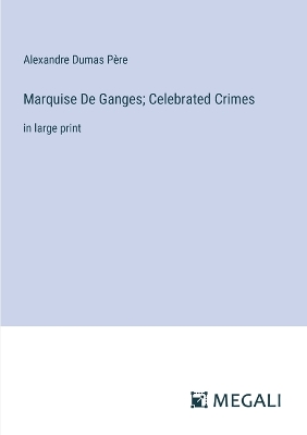 Book cover for Marquise De Ganges; Celebrated Crimes