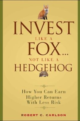 Cover of Invest Like a Fox... Not Like a Hedgehog