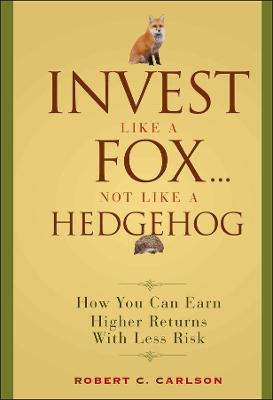 Book cover for Invest Like a Fox... Not Like a Hedgehog