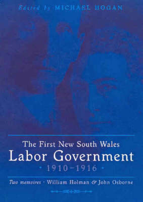 Book cover for The First New South Wales Labor Government 1910-1916; Two Memoirs