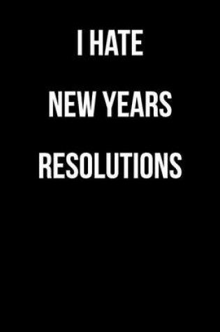 Cover of I Hate New Years Resolutions