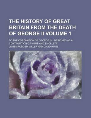 Book cover for The History of Great Britain from the Death of George II; To the Coronation of George IV; Designed as a Continuation of Hume and Smollett Volume 1