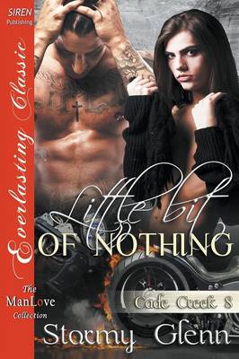 Book cover for Little Bit of Nothing [Cade Creek 8] (Siren Publishing Everlasting Classic Manlove)