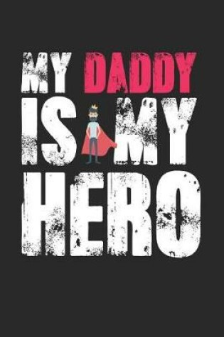 Cover of My Daddy Is My Hero