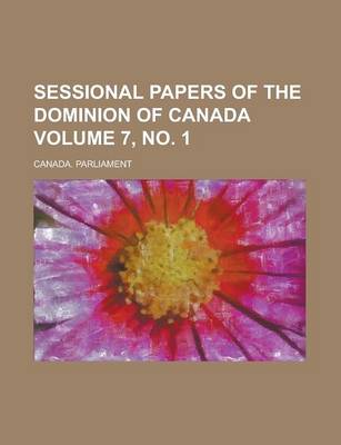 Book cover for Sessional Papers of the Dominion of Canada Volume 7, No. 1
