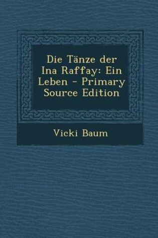 Cover of Die Tanze Der Ina Raffay