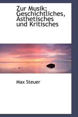 Book cover for Zur Musik; Geschichtliches, a Sthetisches Und Kritisches