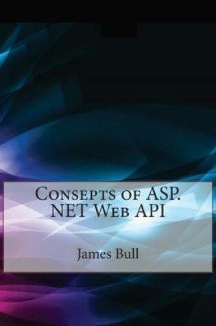 Cover of Consepts of ASP.Net Web API