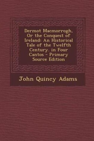Cover of Dermot Macmorrogh, or the Conquest of Ireland