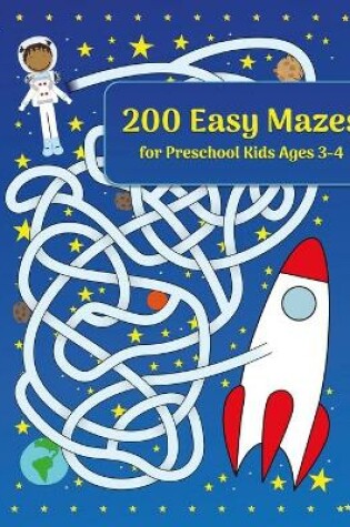 Cover of 200 Easy Mazes for Preschool Kids Ages 3-4