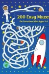 Book cover for 200 Easy Mazes for Preschool Kids Ages 3-4