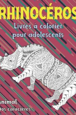 Cover of Livres a colorier pour adolescents - Gros caracteres - Animal - Rhinoceros