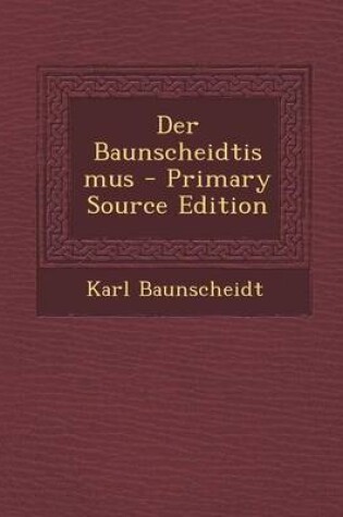 Cover of Der Baunscheidtismus - Primary Source Edition