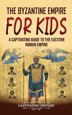 Book cover for The Byzantine Empire for Kids