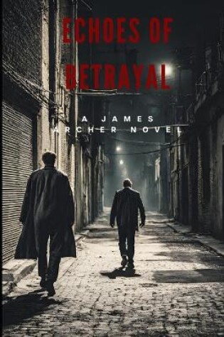 Cover of Echoes of Betrayal, A James Archer Novel