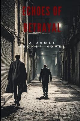 Cover of Echoes of Betrayal, A James Archer Novel