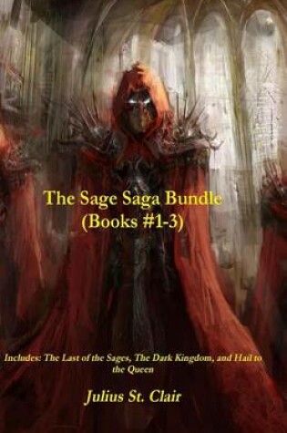 Cover of The Sage Saga Bundle (Last of the Sages, Dark Kingdom, Hail to the Queen)