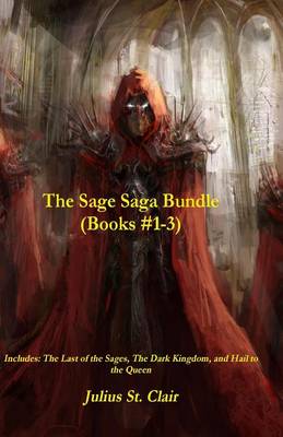 Book cover for The Sage Saga Bundle (Last of the Sages, Dark Kingdom, Hail to the Queen)