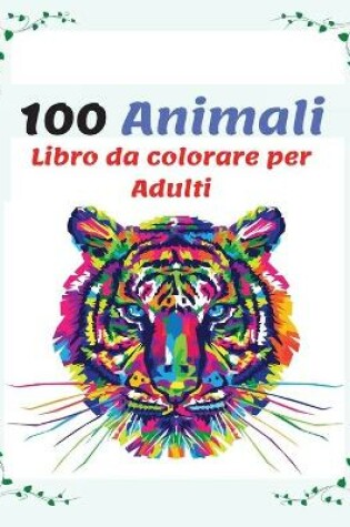 Cover of 100 Animali Libro da colorare per Adulti