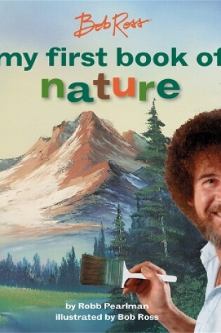 Cover of Bob Ross: My First Book of Nature