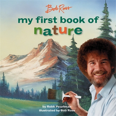 Book cover for Bob Ross: My First Book of Nature