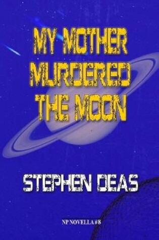 Cover of My Mother Murdered the Moon